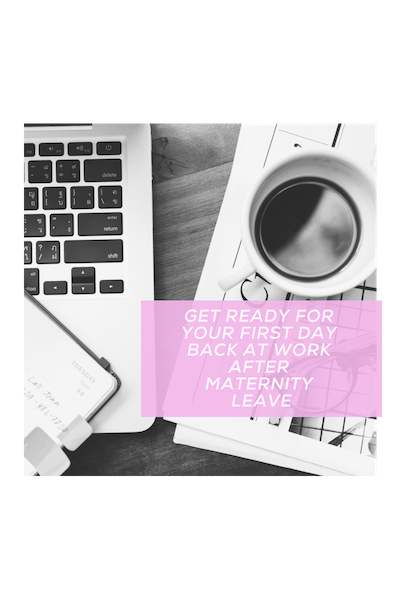 Read more about the article Prepare For Your First Day Back At Work After Maternity Leave