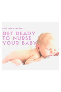 Read more about the article Get Ready to Nurse Your Baby