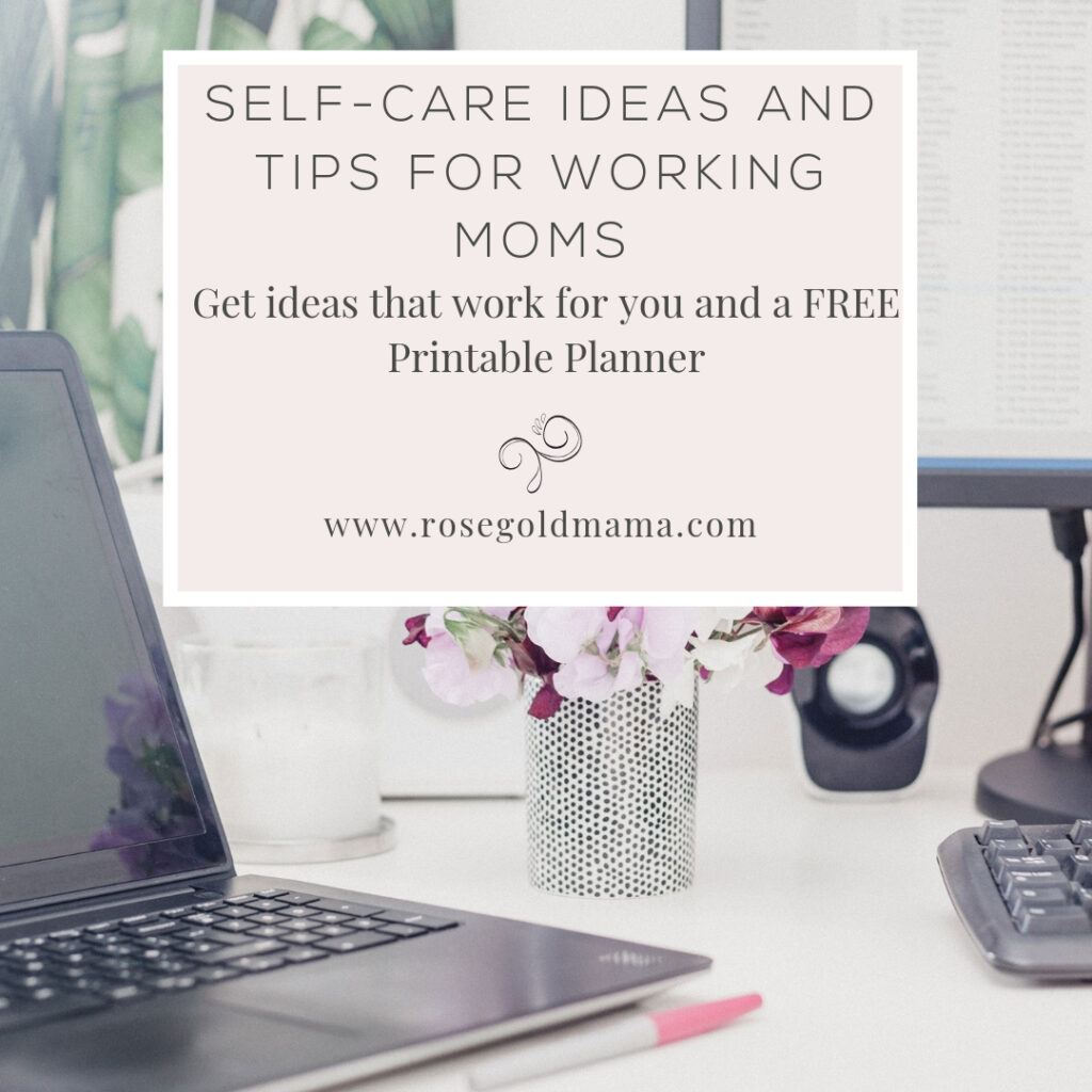 Moms deserve time to take care of themselves. Here are some self-care ideas for working moms and a free printable self-care tips sheet and planner.