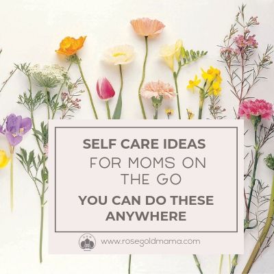 Self-care for moms can happen anywhere, these examples can all be done while you're doing something else. + Download the FREE printable self-care checklist.