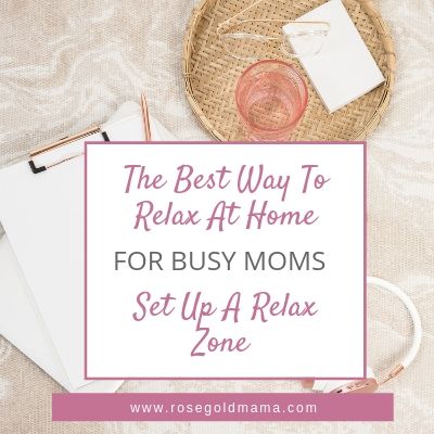 Self-care for moms: The best way to relax at home is to set up a relax zone. 