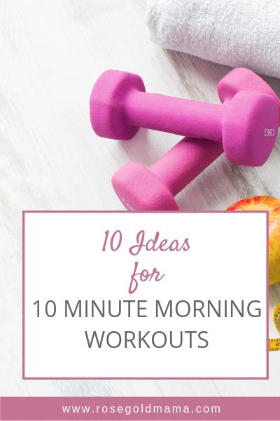 10 Ideas for 10 Minute Morning Workouts