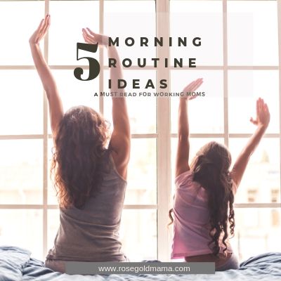 Morning Routine List and Ideas | Rose Gold Mama 