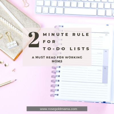 To-Do List Idea: Use the Two Minute Rule| | Rose Gold Mama