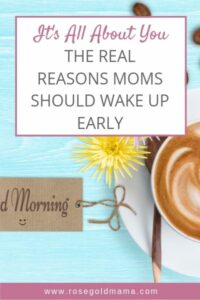 Read more about the article The Real Reasons Moms Should Wake Up Early