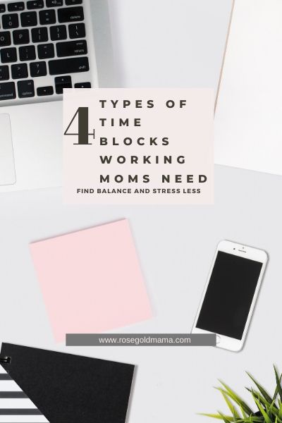 4 Types Of Time Blocks Working Moms Need