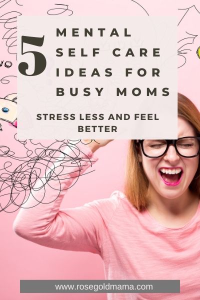 You are currently viewing 5 Mental Self Care Ideas For Busy Moms