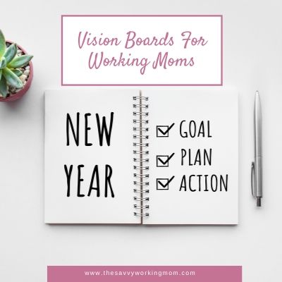 Vision Boards For Working Moms | The Savvy Working Mom