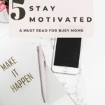 5 Tips to Stay Motivated | The Savvy Working Mom