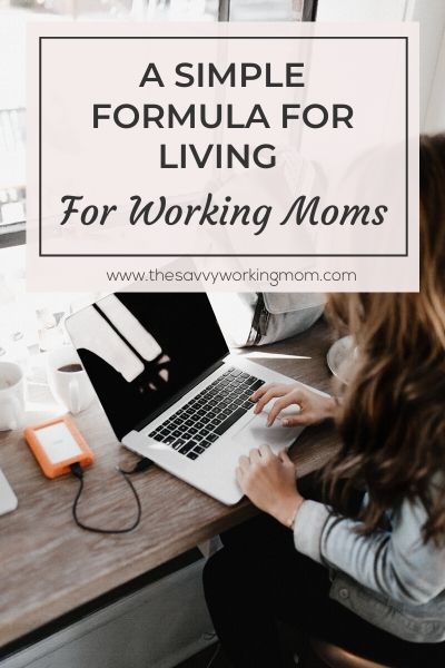 You are currently viewing A Simple Formula For Living For Working Moms