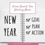 Vision Boards For Working Moms | The Savvy Working Mom
