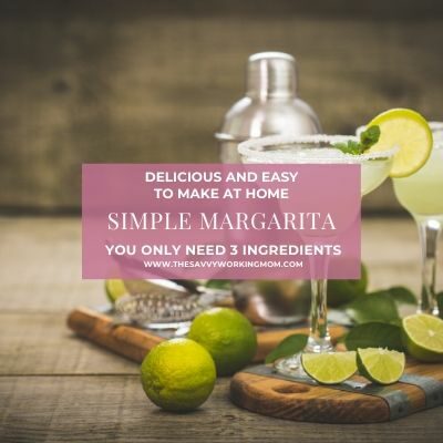 Simple Margarita Recipe | The Savvy Working Mom