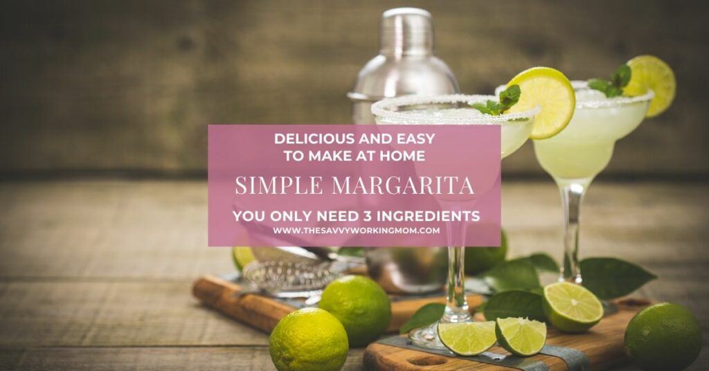 Simple Margarita Recipe | The Savvy Working Mom