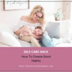How To Create Good Habits | The Savvy Working Mom
