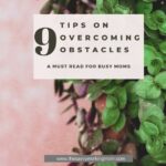 9 Tips On Overcoming Obstacles | The Savvy Working Mom