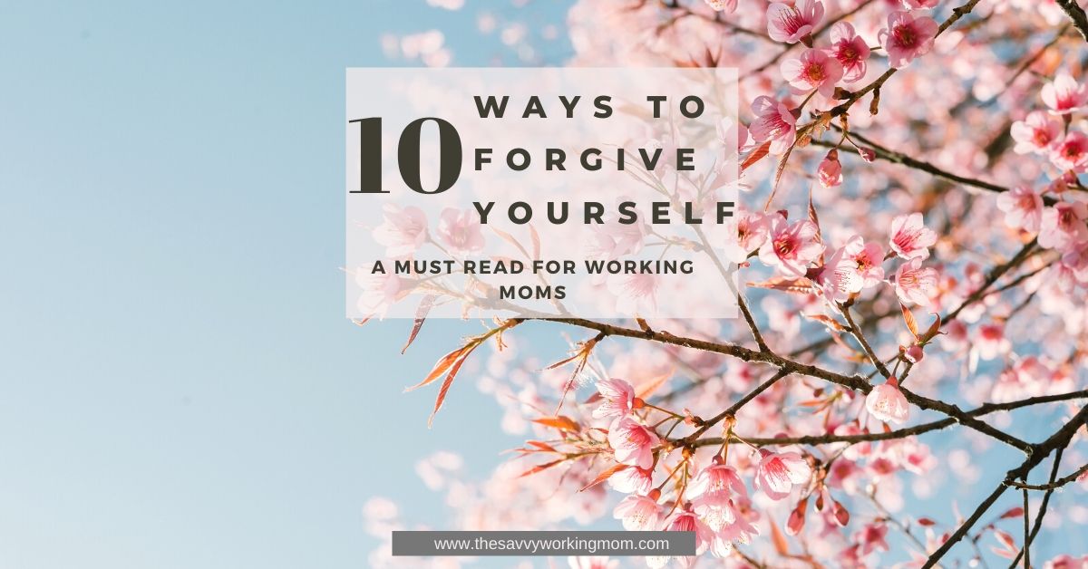 10 Ways To Forgive Yourself