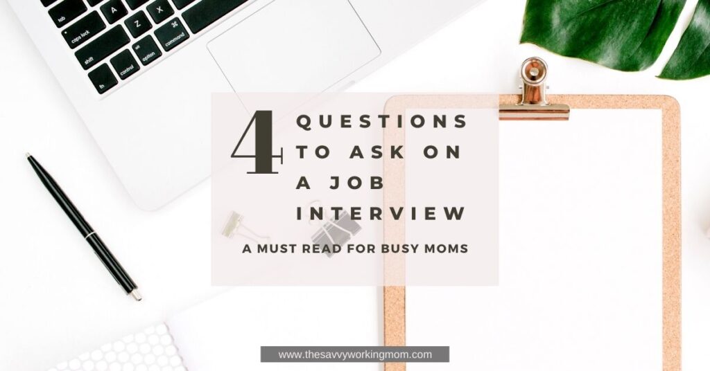 4 Questions to Ask on a Job Interview | The Savvy Working Moms