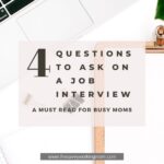 4 Questions to Ask on a Job Interview | The Savvy Working Moms