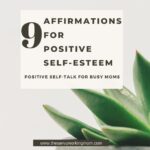 9 Affirmations For Positive Self-Esteem | The Savvy Working Mom