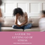 A Guide to Letting Go of Stress | The Savvy Working Mom