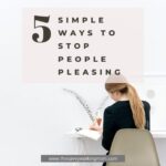 5 Simple Ways To Stop People Pleasing | The Savvy Working Mom