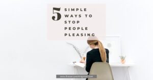 5 Simple Ways To Stop People Pleasing