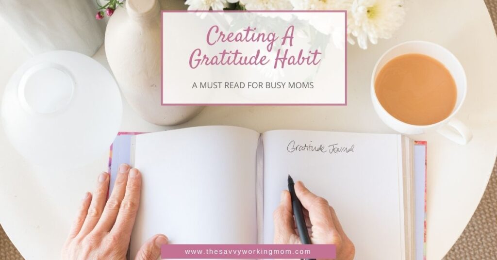 Creating A Gratitude Habit | The Savvy Working Mom
