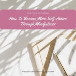 How To Become More Self-Aware Through Mindfulness | The Savvy Working Mom