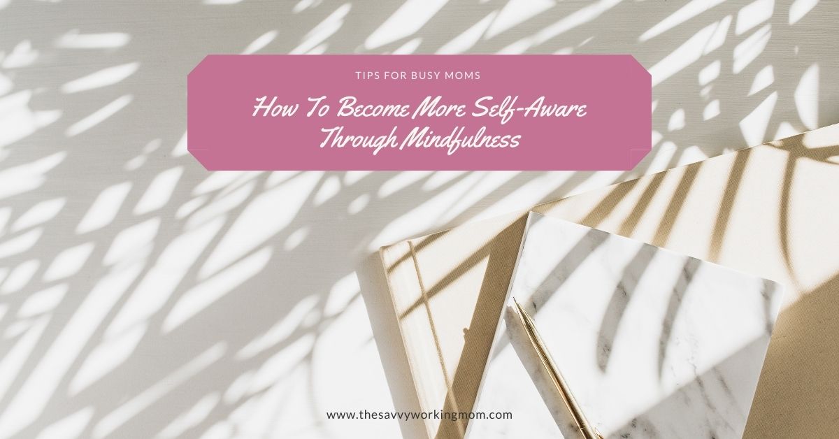You are currently viewing How To Become More Self-Aware Through Mindfulness
