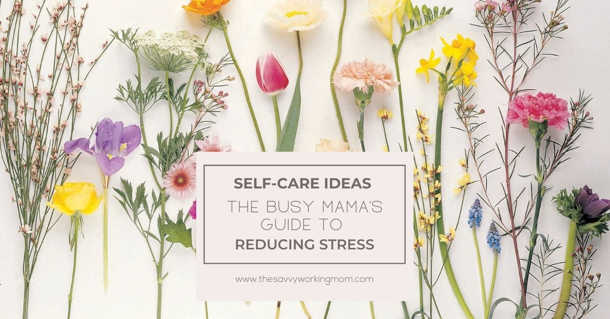 You are currently viewing The Busy Mama’s Guide To Reducing Stress