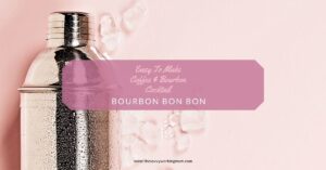 Holiday Morning Treat – Coffee & Bourbon Cocktail: Bourbon Bon Bon