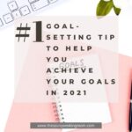 #1 Goal-Setting Tip To Help You Achieve Your Goals In 2021 | The Savvy Working Mom