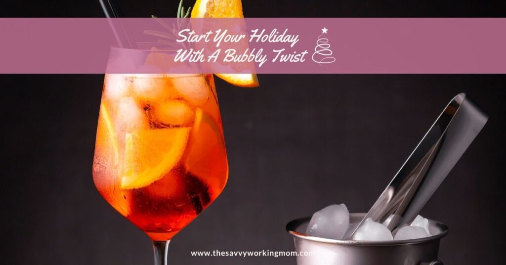 Start Your Holiday With A Bubbly Twist | The Savvy Working Mom