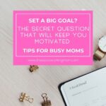 Set A Big Goal? | The Savvy Working Mom