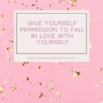 Give Yourself Permission To Fall In Love With Yourself | The Savvy Working Mom-2
