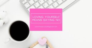 Loving Yourself Means Saying No