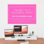 The Key To A Succesful Pivot The Savvy Working Mom