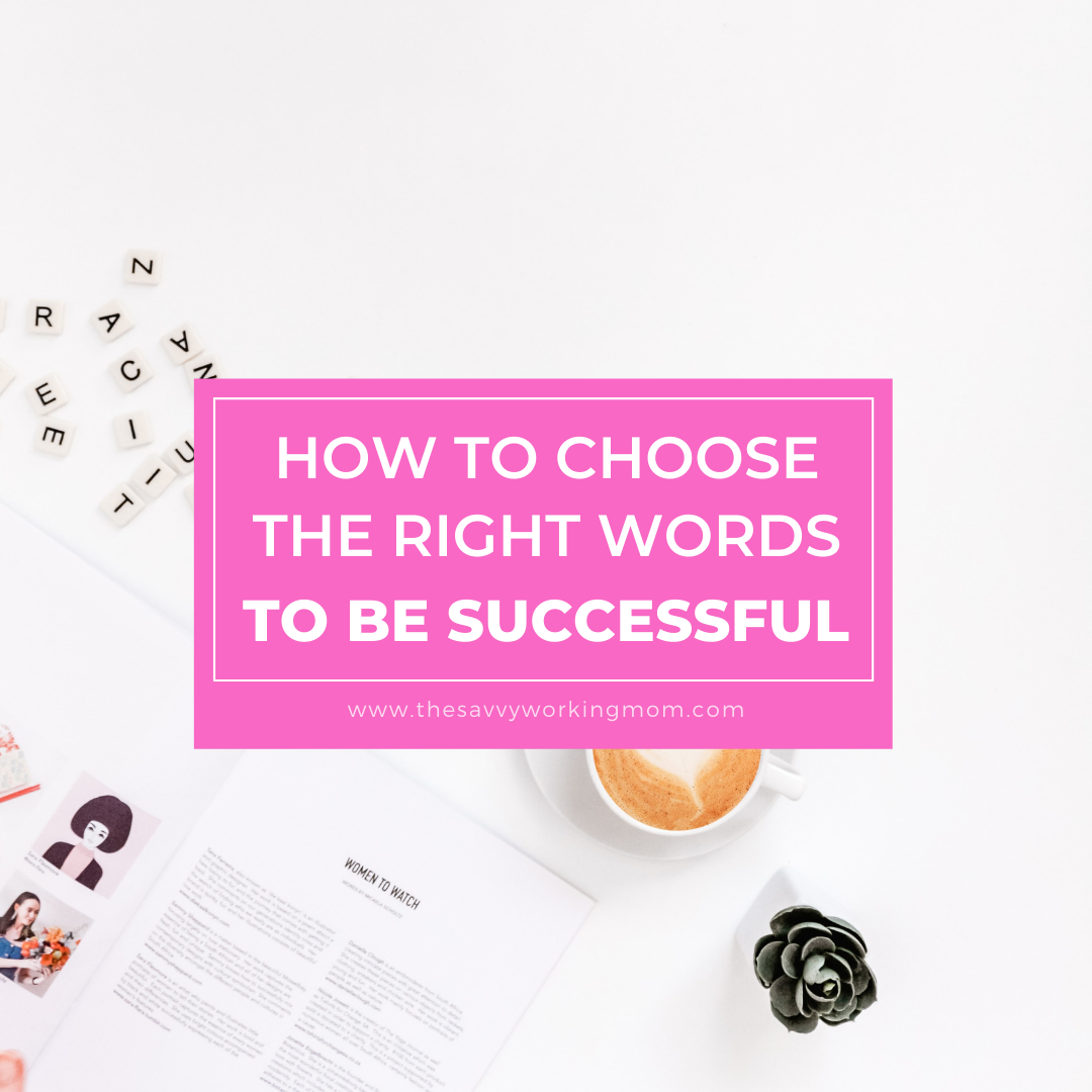 How To Choose the Right Words To Be Successful