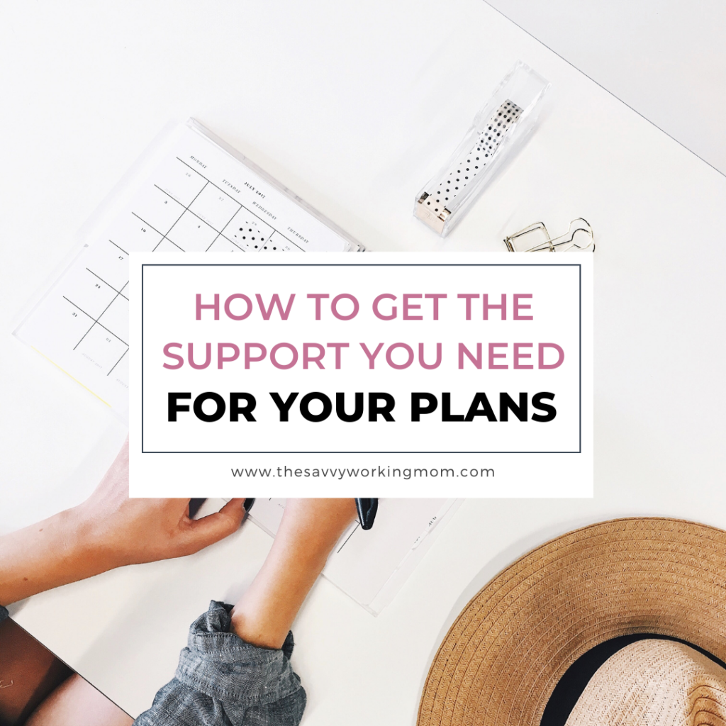 How To Get The Support You Need For Your Plans