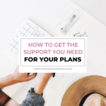 How To Get The Support You Need For Your Plans