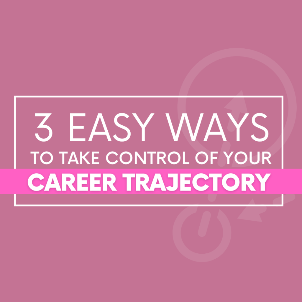 Easy Ways to Take Control of Your Career Trajectory - The Savvy Working Mom