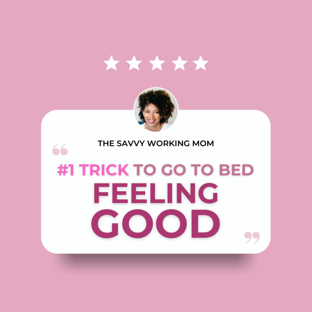 My Number One Trick To Go To Bed Feeling Good - The Savvy Working Mom