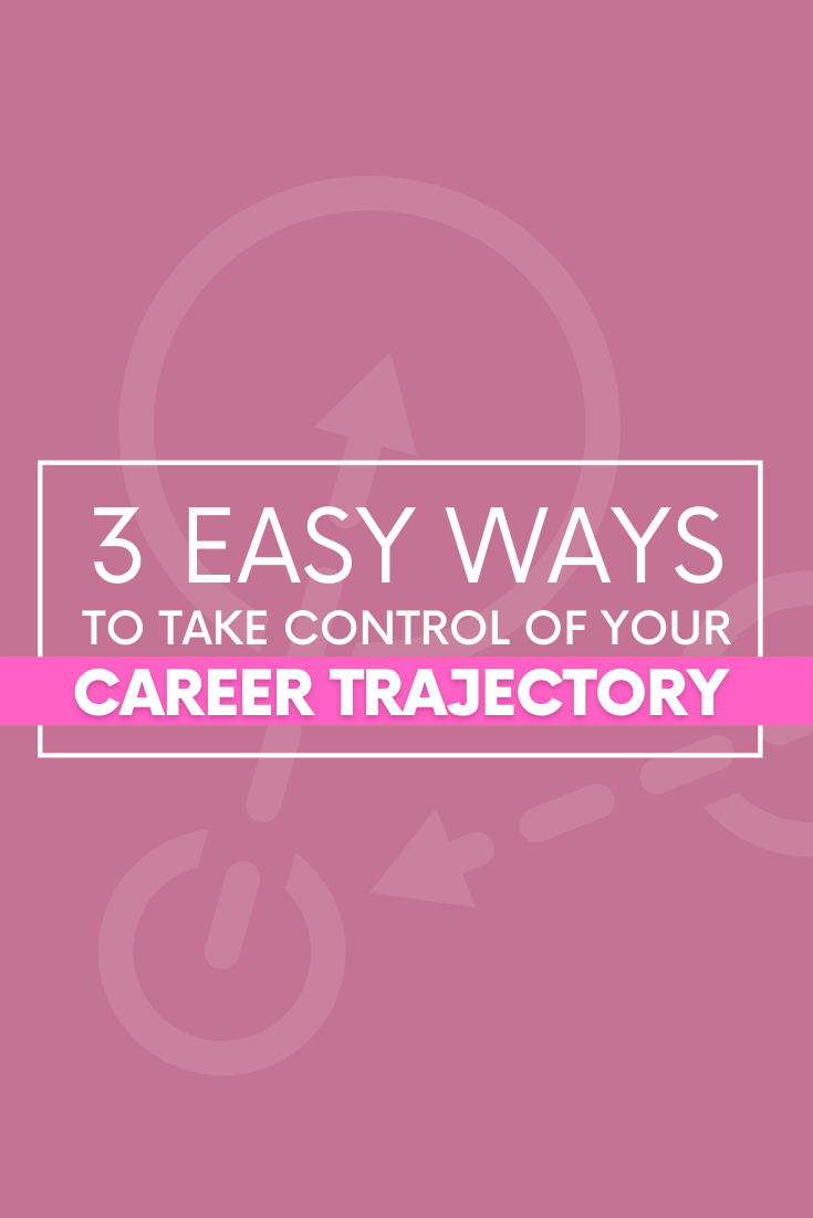 Easy Ways to Take Control of Your Career Trajectory - The Savvy Working Mom