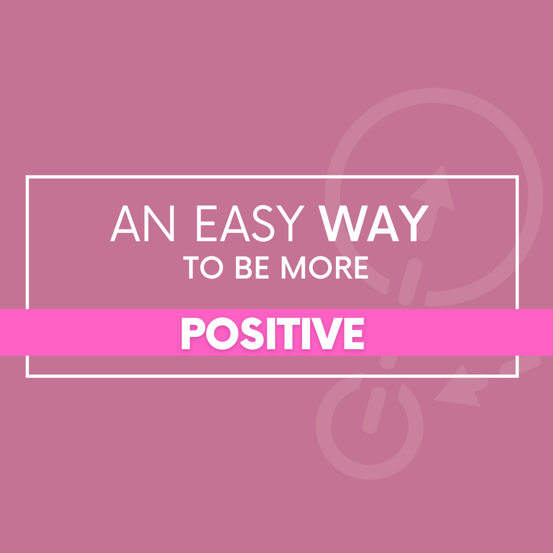 An Easy Way to Be More Positive