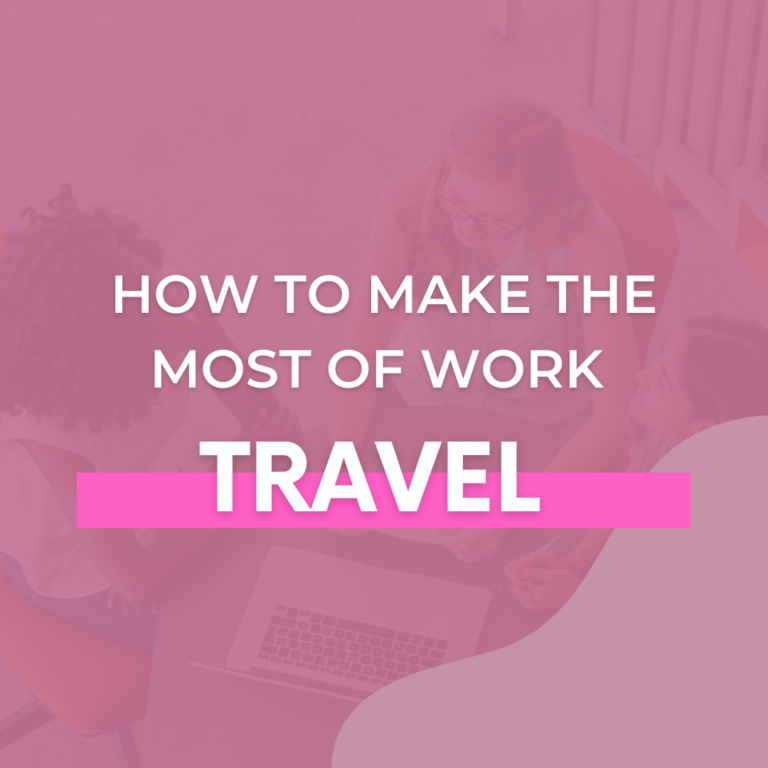 how-to-make-the-most-of-work-travel-the-savvy-working-mom