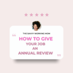 How To Give Your Job an Annual Review - The Savvy Working Mom