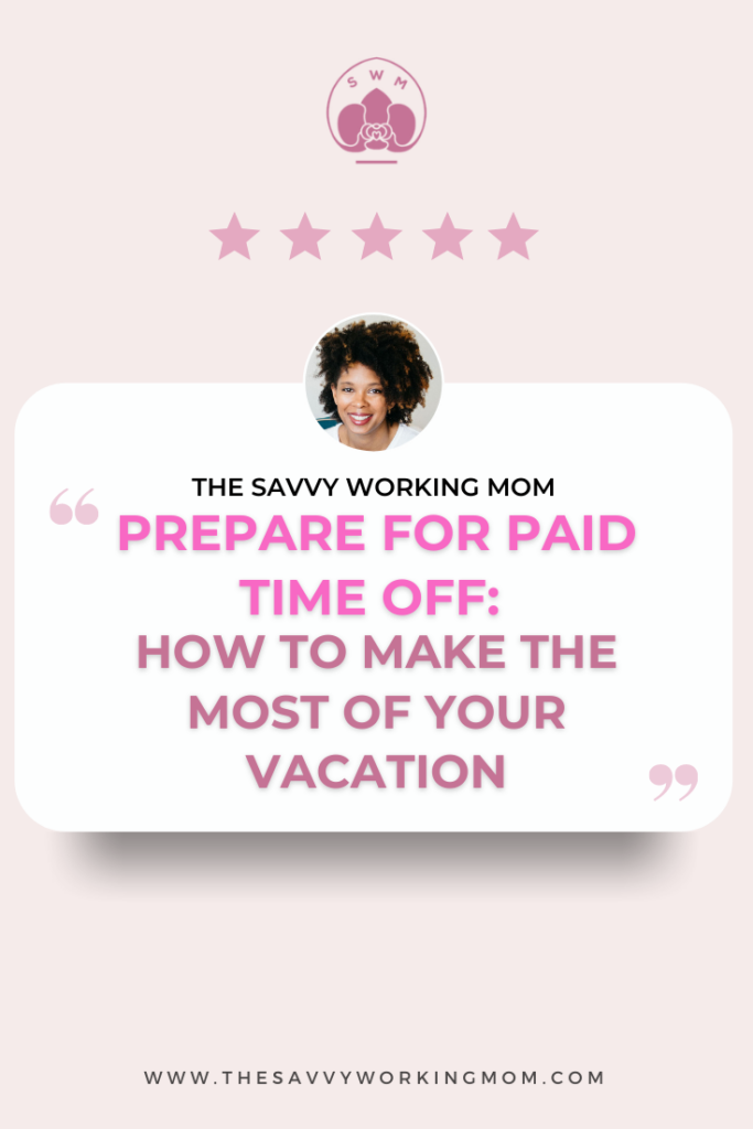 Prepare-for-Paid-Time-Off:-How-to-Make-the-Most-of-Your-Vacation-The Savvy Working Mom