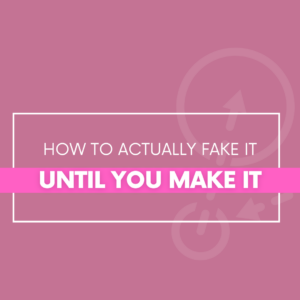 Read more about the article How to Actually Fake It Until You Make It