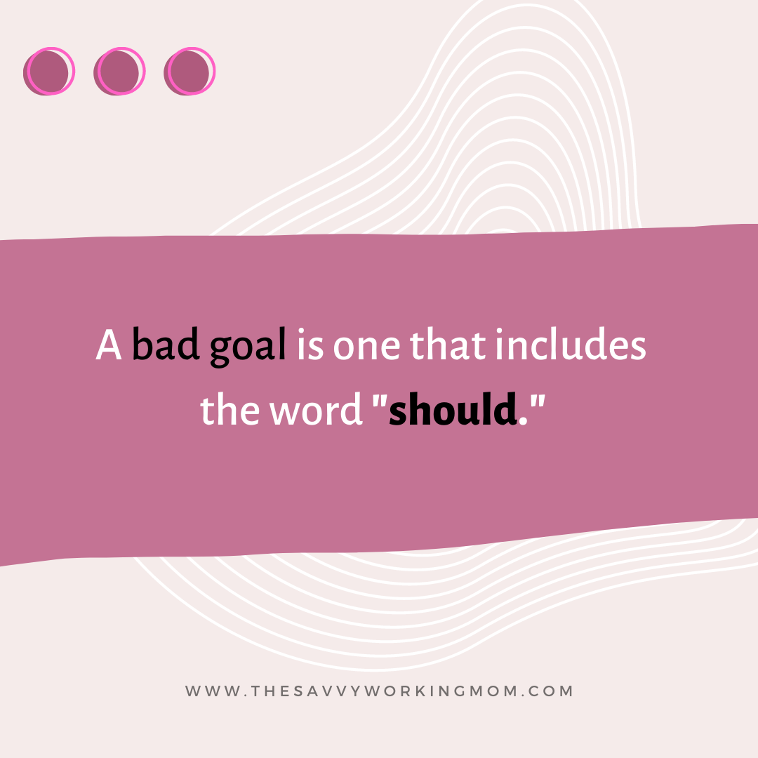 How to Know if You Set the Wrong Goal The Savvy Working Mom