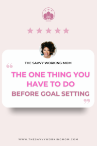 The One Thing You Have To Do Before Goal Setting